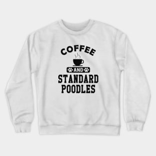 Standard Poodle Dog - Coffee and standard poodles Crewneck Sweatshirt